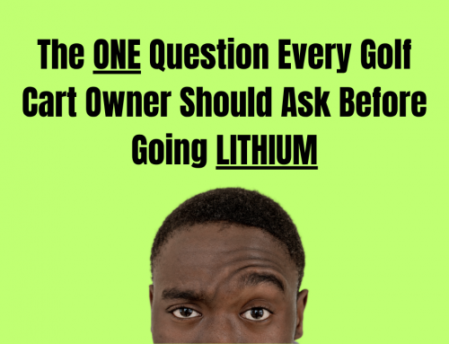 The One Question Every Golf Cart Owner Should Ask Before Going Lithium